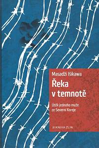 163276. Ishikawa, Masaji – Řeka v temnotě : útěk jednoho muže ze Severní Koreje