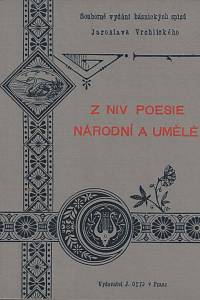 164949. Vrchlický, Jaroslav [= Frida, Emil] – Z niv poesie národní a umělé