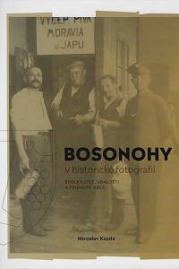 164252. Kazda, Miroslav – Bosonohy na historické fotografii : spolky, lidé, události a proměny obce