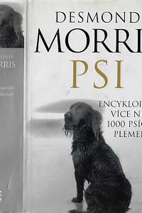 50139. Morris, Desmond – Psi : encyklopedie více než 1000 psích plemen