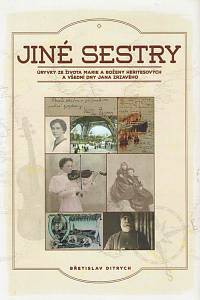 165013. Ditrych, Břetislav – Jiné sestry : úryvky ze života Marie a Boženy Heritesových a všední dny Jana Zrzavého