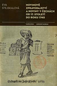 165472. Stejskalová, Eva – Novinové zpravodajství a noviny v Čechách od 17. století do roku 1740