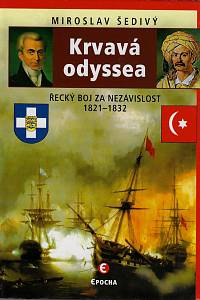 59255. Šedivý, Miroslav – Krvavá odyssea : řecký boj za nezávislost 1821-1832