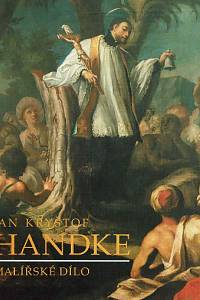 165041. Togner, Milan – Jan Kryštof Handke (1694/1774) : malířské dílo