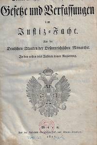 Seiner Majestät des Kaisers Franz Gesetze und Verfassungen im Justiz-Fache : für die Deutschen Staaten der Oesterreichischen Monarchie. In den ersten vier Jahren Seiner Regierung