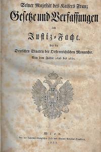 Seiner Majestät des Kaisers Franz Gesetze und Verfassungen im Justiz-Fache : für die Deutschen Staaten der Oesterreichischen Monarchie von dem Jahre 1826 bis 1830