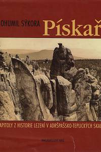 165516. Sýkora, Bohumil – Bohumil Sýkora - Pískaři : kapitoly z historie lezení v Adršpašsko-Teplických skalách / editor Pavel Lisák