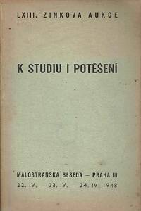 165107. Zink, Karel / Lifka, Bohumír / Zinková, Dagmar – LXIII. knižní aukce Karla Zinka, knihkupce a antikváře, Praha : k studiu i potěšení [...] : : ve čtvrtek dne 22. dubna, v pátek dne 23. dubna a v sobotu dne 24. dubna 1948 v Malostranské besedě, Praha