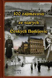 165164. Thomová, Zuzana / Chvojka, Jiří / Chvojka, Ondřej / Kovář, Daniel / Nikrmajer, Leoš – 100 zajímavostí ze starých Českých Budějovic