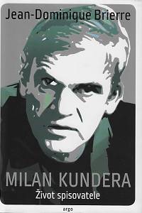 165547. Brierre, Jean-Dominique – Milan Kundera : život spisovatele