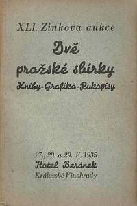 165127. Zink, Karel / Lifka, Bohumír – XLI. knižní aukce : dvě pražské sbírky : knihy - grafika - rukopisy : v pondělí dne 27. května, v úterý dne 28. května a ve středu dne 29. května 1935 v hotelu Beránek na Král. Vinohradech, Tylovo náměstí