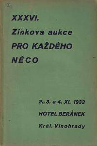 165142. Zink, Karel / Lifka, Bohumír – XXXVI. knižní aukce : pro každého něco : [...] : ve čtvrtek dne 2. listopadu, v pátek dne 3. listopadu a v sobotu dne 4. listopadu 1933 v hotelu Beránek na Král. Vinohradech, Tylovo náměstí