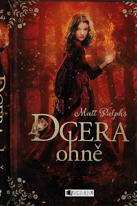 165167. Ralphs, Matt – Dcera ohně