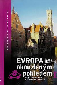 165397. Mudrová, Ivana – Evropa okouzleným pohledem. II., Belgie, Nizozemsko, Lucembursku, Německo