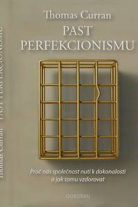 165408. Curran, Thomas – Past perfekcionismu : proč nás společnost nutí k dokonalosti a jak tomu vzdorovat