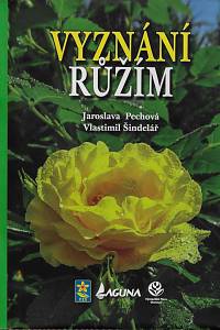 165410. Pechová, Jaroslava / Šindelář, Vlastimil – Vyznání růžím