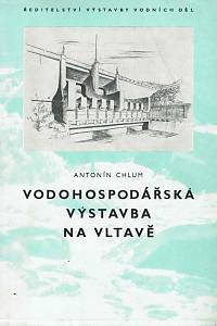 165189. Chlum, Antonín – Vodohospodářská výstavba na Vltavě