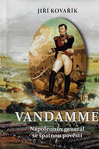 15472. Kovařík, Jiří – Vandamme : Napoleonův generál se špatnou pověstí