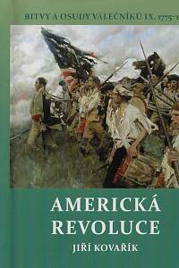 165619. Kovařík, Jiří – Bitvy a osudy válečníků. IX., Americká revoluce : (1775-1783)