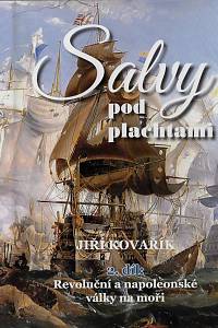 165621. Kovařík, Jiří – Salvy pod plachtami. 2, Revoluční a napoleonské války na moři