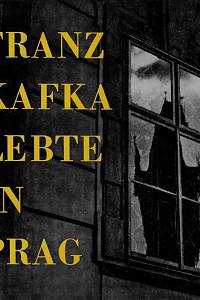 166031. Frynta, Emanuel / Lukas, Jan – Franz Kafka lebte in Prag