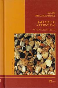 57034. Brackenbury, Wade – Jačí máslo a černý čaj : výprava do Tibetu