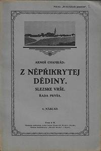 91571. Chamrád, Arnošt – Z něpřikrytej dědiny : slezske vrše. Řada prvša / Arnoš Chamrád (podpis)