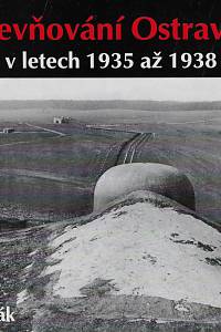 49114. Durčák, Josef – Opevňování Ostravska v letech 1935 až 1938