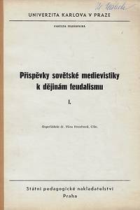165714. Hrochová, Věra – Příspěvky sovětské medievistiky k dějinám feudalismu. I.
