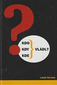 166110. Novotný, Lukáš – Kdo, kdy, kde vládl? (podpis)