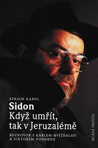 45893. Sidon, Efraim Karol – Když umřít, tak v Jeruzalémě, Rozhovor s Karlem Hvížďalou a Viktorem Vondrou 