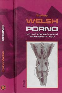 14357. Welsh, Irvine – Porno : volné pokračování Trainspottingu
