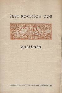 2721. Kálídása – Šest ročních dob / Kálidása ; ze sanskrtu přebásnil Oldřich Frič ; původní litografií a kresbami v záhlaví vyzdobila Ludmila Jiřincová