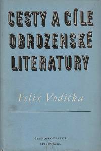 47661. Vodička, Felix – Cesty a cíle obrozenecké literatury