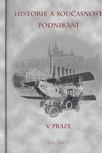 165774. Láník, Jaroslav / Mandelík, Richard – Historie a současnost podnikání v Praze. Díl třetí