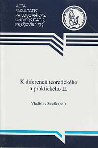166207. Suvák, Vladislav – K diferencii teoretického a praktického II.