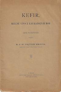 11774. Mrázek, Vojtěch – Kefir : mléčné víno z kavkazských hor
