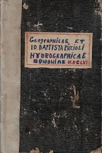 Riccioli, Giovanni Battista – Geographiae et hydrographie reformatae libri duodecim Qurrum Argumentum sequens Pagina explicabit / Io. Baptista Ricciolio