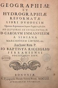 165817. Riccioli, Giovanni Battista – Geographiae et hydrographie reformatae libri duodecim Qurrum Argumentum sequens Pagina explicabit / Io. Baptista Ricciolio