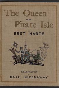 Harte, Bret [= Hart, Francis Brett] – The Queen of The Pirate Isle