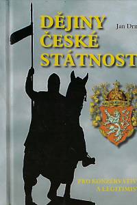 35326. Drnek, Jan – Dějiny české státnosti : didaktická studie o vztahu Čechů k vlastnímu státu (pro konzervativce a legitimisty)