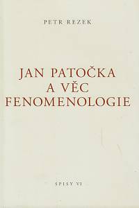 6710. Rezek, Petr – Jan Patočka a věc fenomenologie