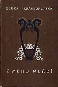 13978. Krásnohorská, Eliška [= Pechová, Alžběta] – Z mého mládí : vzpomínky životopisné