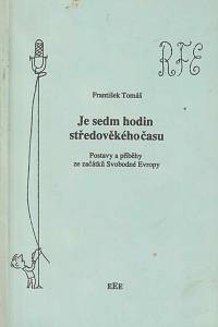 29151. Tomáš, František – Je sedm hodin středověkého času, Postavy a příběhy ze začátků Svobodné Evropy