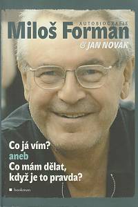 26602. Forman, Miloš / Novák, Jan – Co já vím? aneb Co mám dělat, když je to pravda? - Autobiografie