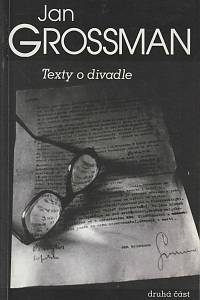 31527. Grossman, Jan – Texty o divadle, druhá část