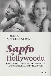 48427. McLellanová, Diana – Sapfo v Hollywoodu (Greta Garbo, Marlene Dietrichová aneb Lesbické aférky slavných)