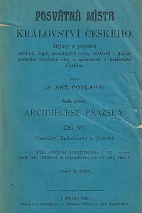 33479. Podlaha, Antonín – Posvátná místa království Českého : dějiny a popsání chrámů, kaplí, posvátných soch, klášterů i jiných pomníků katolické víry a nábožnosti v království Českém, Řada první: Arcidiecese pražská, Díl VI., [...]
