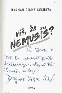 Čechová, Dagmar Digma – Víš, že nemusíš? (podpis)