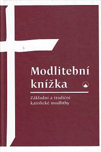 165278. Modlitební knížka : základní a tradiční katolické modlitby